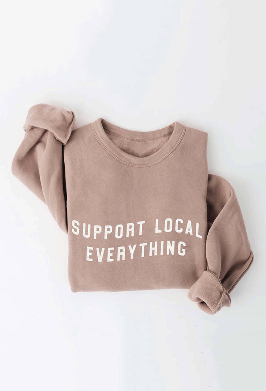 SUPPORT LOCAL EVERYTHING Graphic Sweatshirt