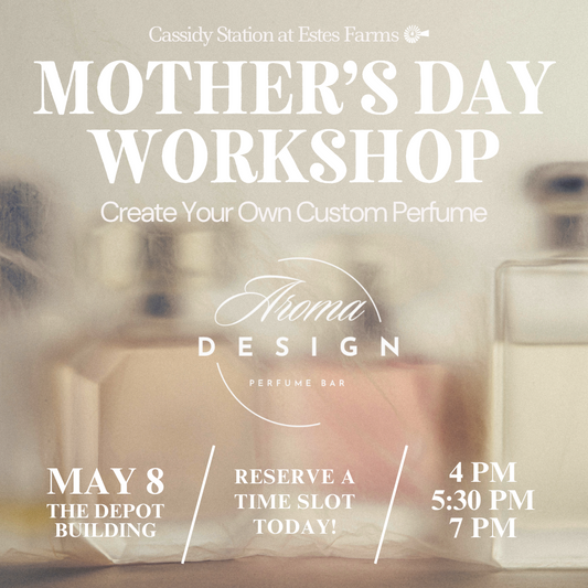 May 8th | Mother's Day Perfume Making Workshop