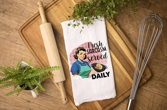 Fresh Sarcasm Served Daily Kitchen Tea Towel